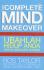 The Complete Mind Makeover: Ubahlah Hidup Anda Untuk Mencapai Sukses